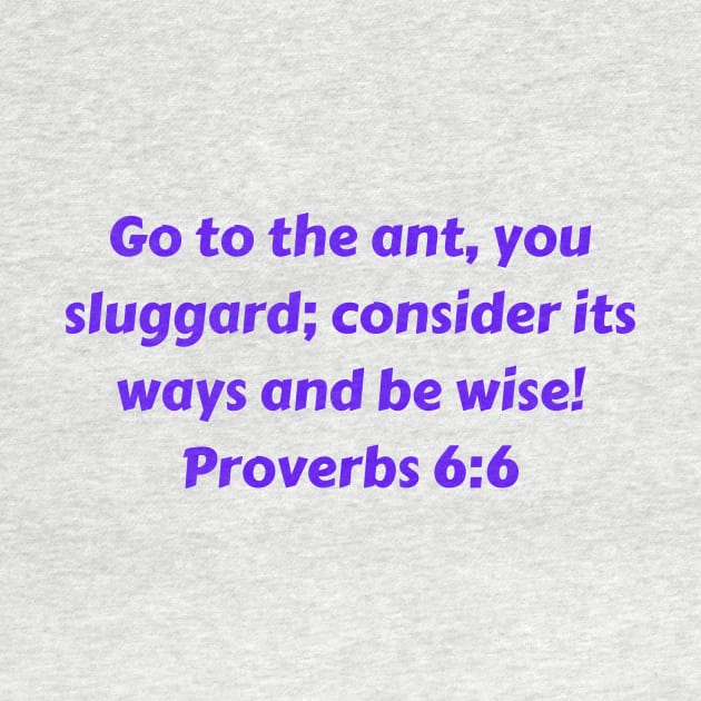 Bible Verse Proverbs 6:6 by Prayingwarrior